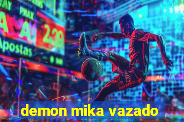 demon mika vazado